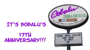 Bobalu Cigar Co. 17th Anniversary!