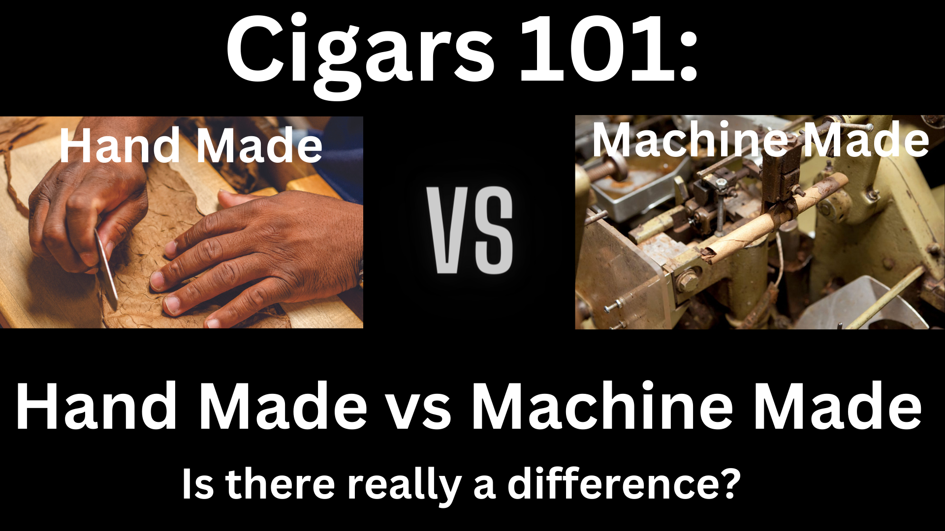Cigars 101: Handmade vs Machine-Made cigars